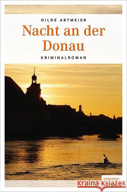 Nacht an der Donau : Kriminalroman Artmeier, Hilde 9783954513543 Emons