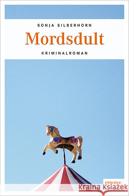 Mordsdult : Kriminalroman Silberhorn, Sonja 9783954513819