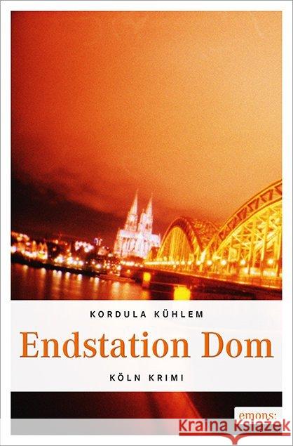 Endstation Dom Kühlem, Kordula 9783954513956 Emons