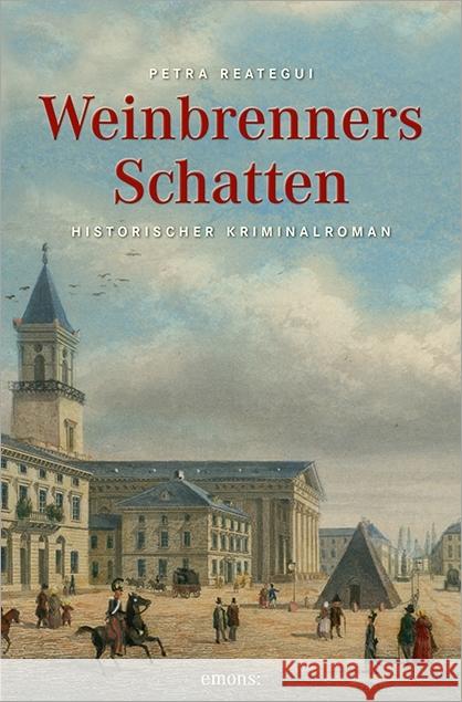 Weinbrenners Schatten : Historischer Kriminalroman Reategui, Petra 9783954514298 Emons