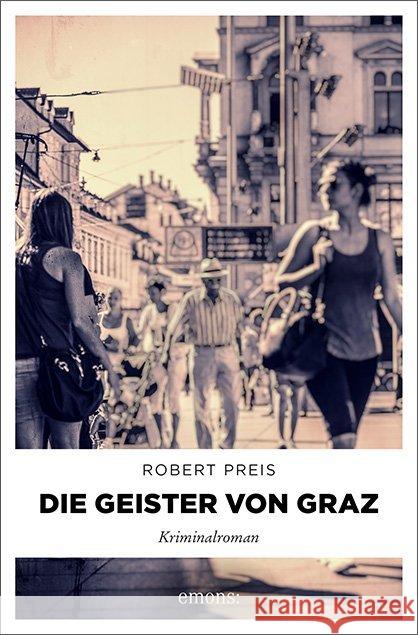 Die Geister von Graz : Kriminalroman Preis, Robert 9783954514465
