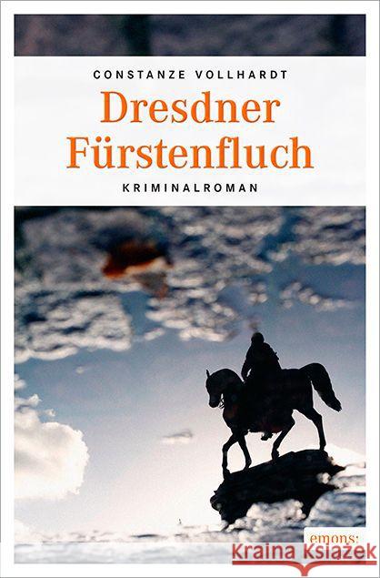 Dresdner Fürstenfluch : Kriminalroman Vollhardt, Constanze 9783954514908