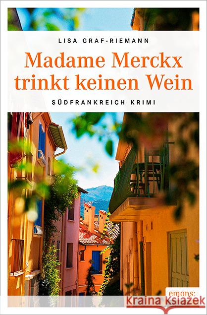 Madame Merckx trinkt keinen Wein : Südfrankreich Krimi Graf-Riemann, Lisa 9783954515677 Emons