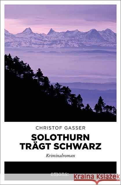 Solothurn trägt Schwarz Gasser, Christoph 9783954517831