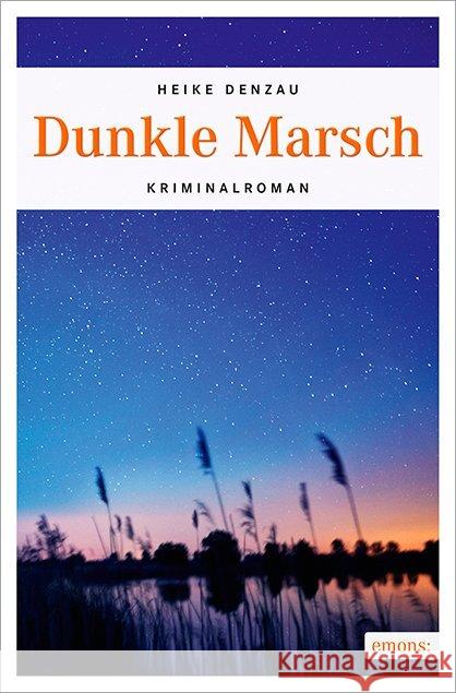 Dunkle Marsch : Kriminalroman Denzau, Heike 9783954519705