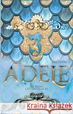 Adele: Im Bann des Dreizacks Pia Hepke 9783954529872 Isegrim