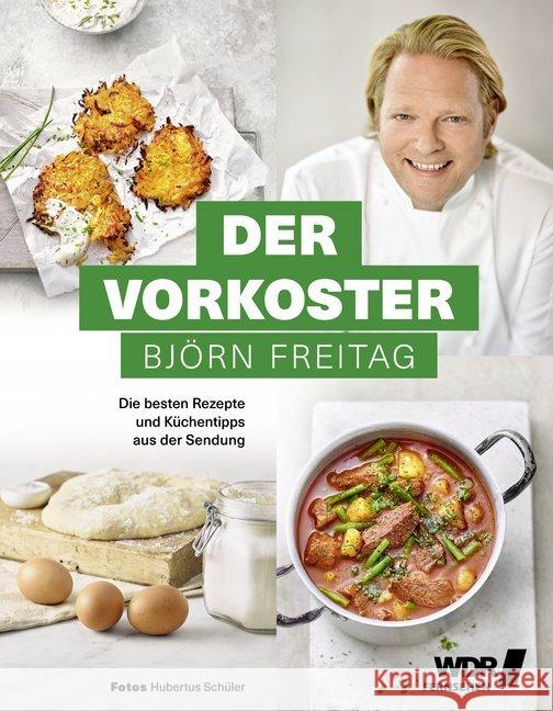 Der Vorkoster : Die besten Rezepte und Küchentipps aus der Sendung Freitag, Björn; Tanas, Anja 9783954531455