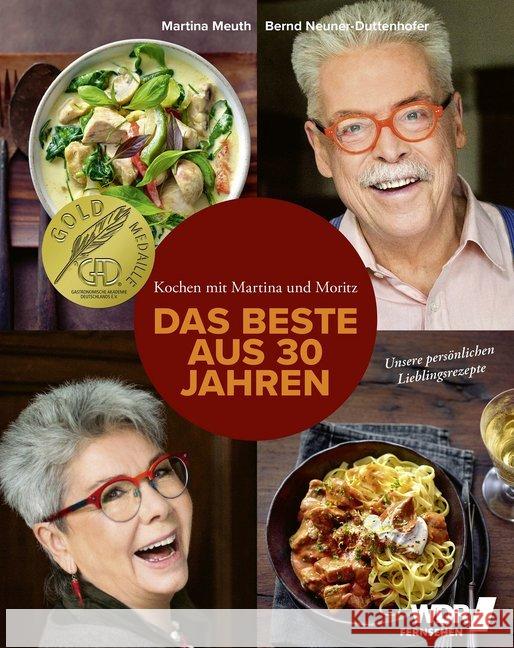 Kochen mit Martina & Moritz - Das Beste aus 30 Jahren : Unsere persönlichen Lieblingsrezepte Meuth, Martina; Neuner-Duttenhofer, Bernd; Schüler, Hubertus 9783954531578 Becker-Joest-Volk