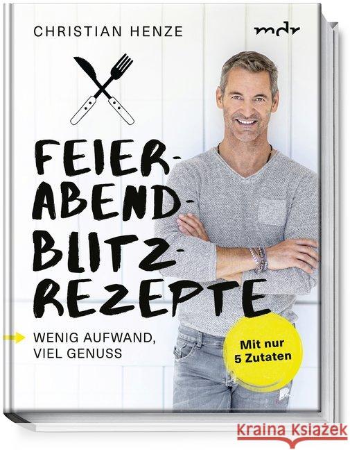 Feierabend-Blitzrezepte : Wenig Aufwand, viel Genuss. Mit nur 5 Zutaten Henze, Christian 9783954531622 Becker-Joest-Volk