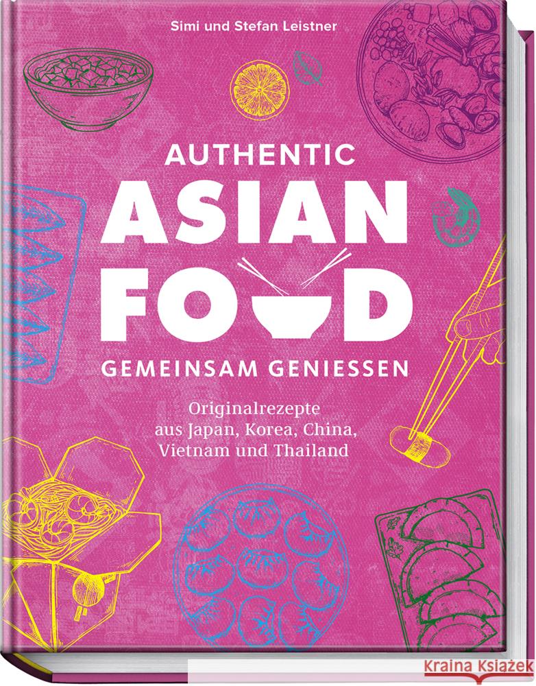 Authentic Asian Food - Gemeinsam genießen Leistner, Simi & Stefan 9783954532797