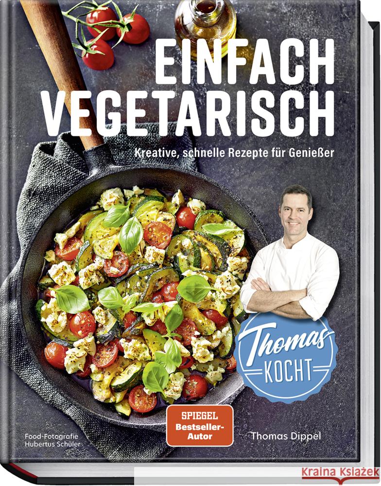 Thomas kocht: einfach vegetarisch Dippel, Thomas 9783954532872