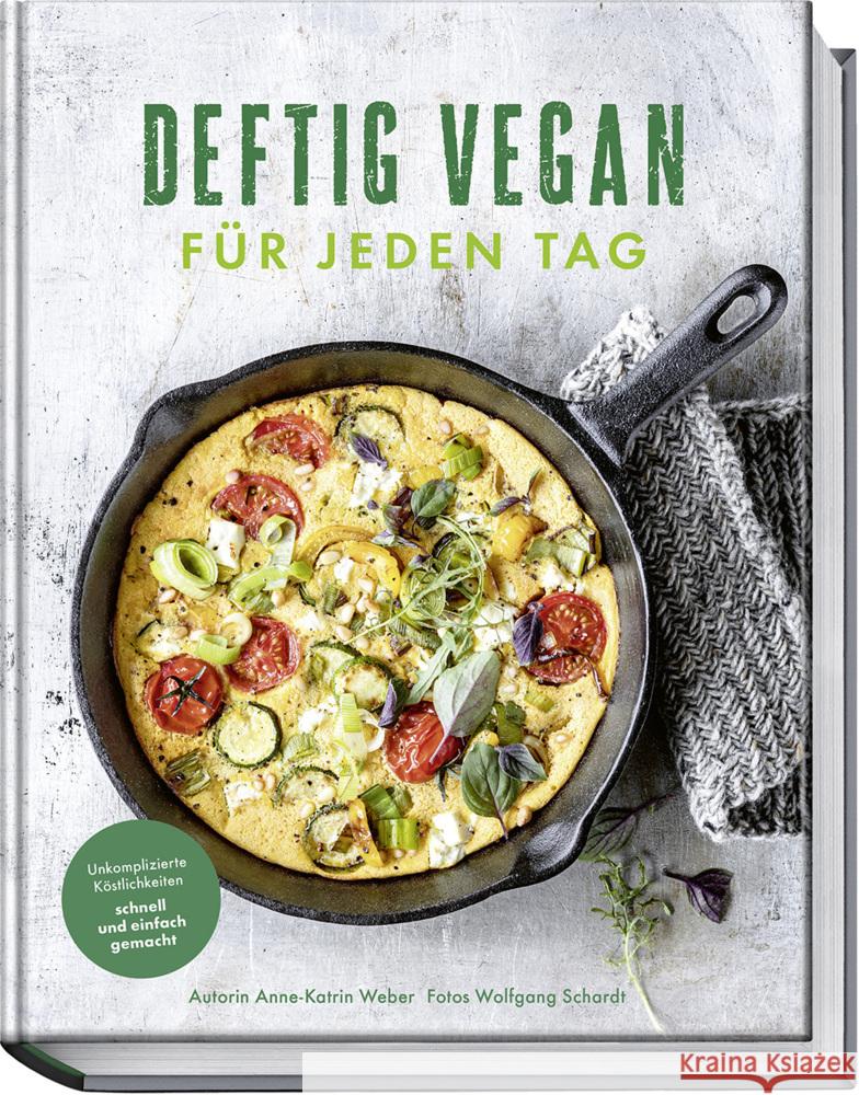 Deftig vegan für jeden Tag Weber, Anne-Katrin 9783954532988