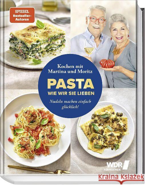 Pasta, wie wir sie lieben - Kochen mit Martina und Moritz! Meuth, Martina, Neuner-Duttenhofer, Bernd 9783954533275 Becker-Joest-Volk