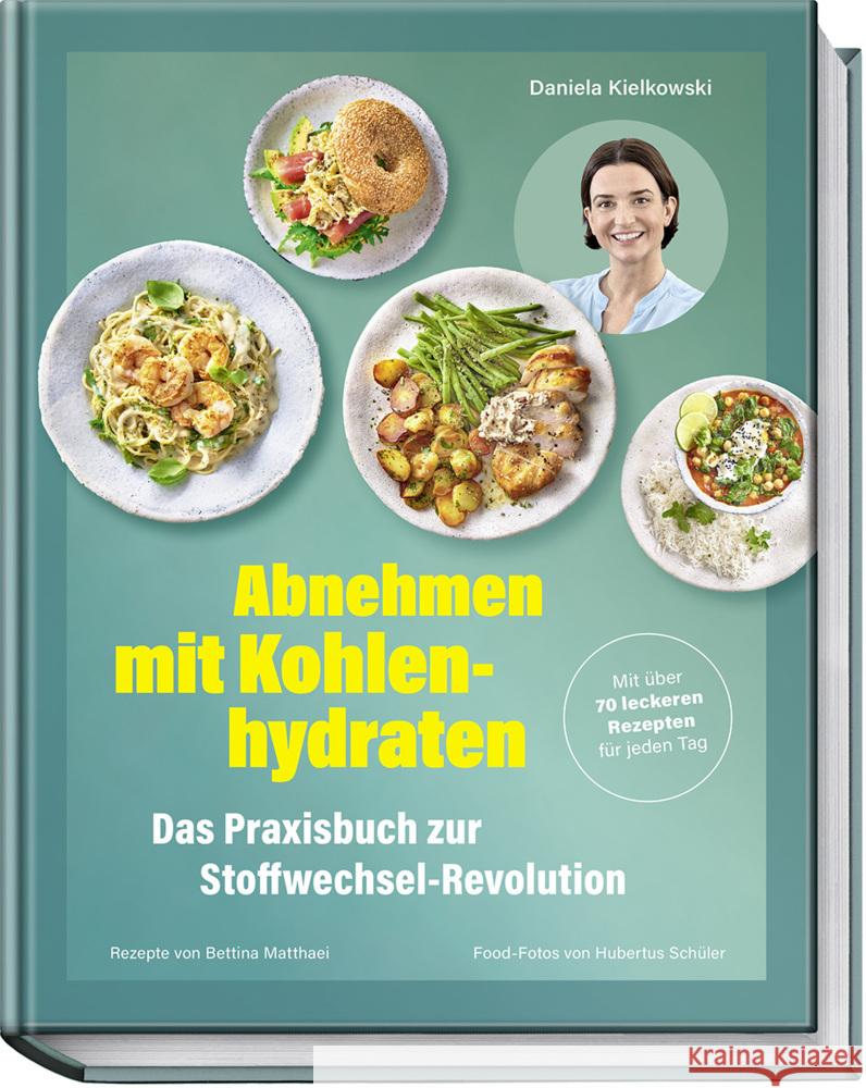 Abnehmen mit Kohlenhydraten - Das Praxisbuch zur Stoffwechsel-Revolution Kielkowski, Daniela, Matthaei, Bettina 9783954533343 Becker-Joest-Volk