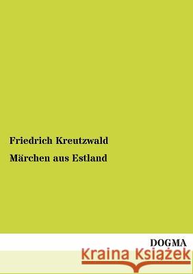 Marchen Aus Estland Kreutzwald, Friedrich 9783954540075 Dogma