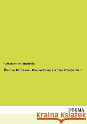 Über das Universum - Eine Vorlesung über das Unbegreifbare Von Humboldt, Alexander 9783954540167