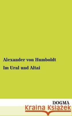 Im Ural und Altai Von Humboldt, Alexander 9783954540433 Dogma