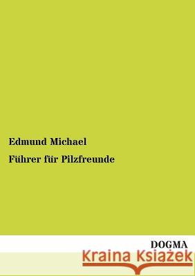 Fuhrer Fur Pilzfreunde Edmund Michael 9783954541638