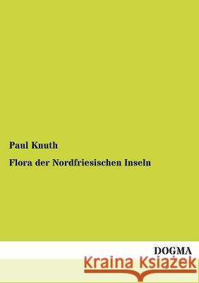 Flora der Nordfriesischen Inseln Knuth, Paul 9783954543465