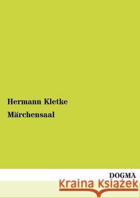 Marchensaal Kletke, Hermann 9783954543489 Dogma