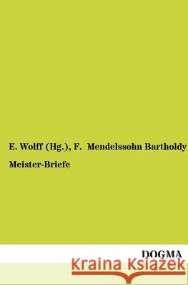 Meister-Briefe Mendelssohn Bartholdy, Felix 9783954543717