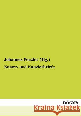 Kaiser- Und Kanzlerbriefe Wilhelm I., Deutscher Kaiser; Bismarck, Otto von 9783954543731 Dogma