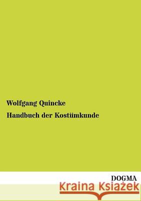 Handbuch Der Kostumkunde Quincke, Wolfgang 9783954543922 Dogma