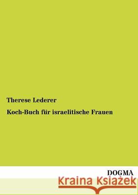 Koch-Buch für israelitische Frauen Lederer, Therese 9783954544066