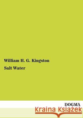 Salt Water Kingston, William H. G. 9783954544189 Dogma