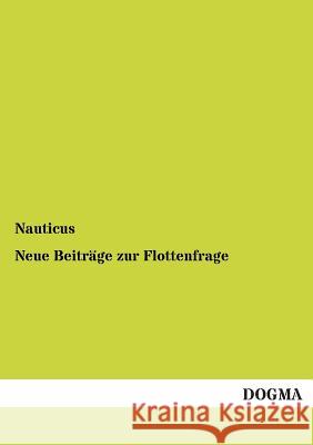 Neue Beiträge zur Flottenfrage Nauticus 9783954544363