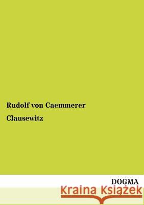 Clausewitz Caemmerer, Rudolf von 9783954544448 Dogma