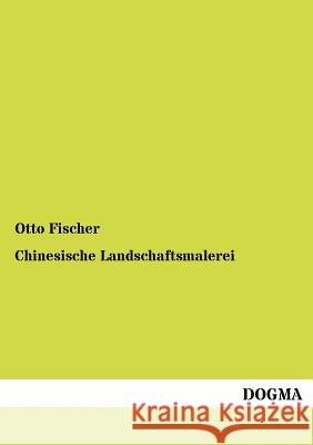 Chinesische Landschaftsmalerei Fischer, Otto 9783954544738