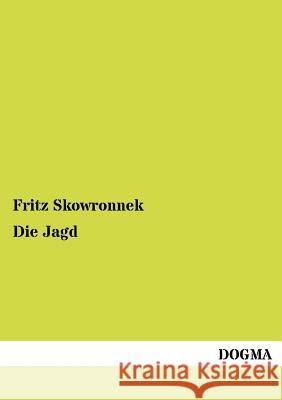 Die Jagd Skowronnek, Fritz 9783954544967
