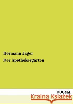 Der Apothekergarten Jäger, Hermann 9783954545094