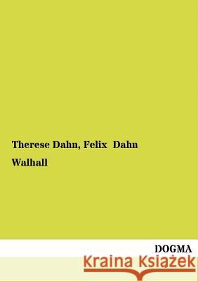 Walhall Dahn, Therese; Dahn, Felix 9783954545193 Dogma