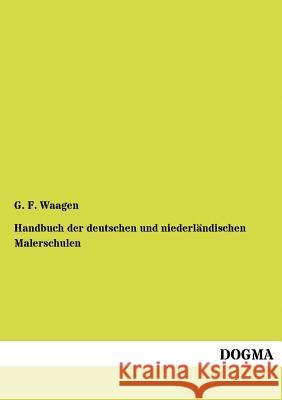 Handbuch der deutschen und niederländischen Malerschulen Waagen, G. F. 9783954545223 Dogma