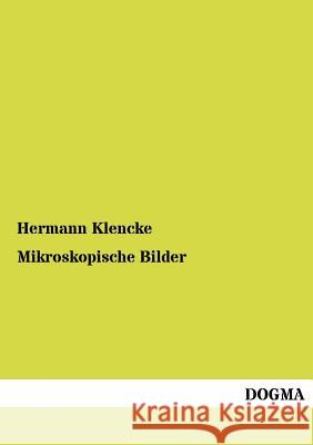 Mikroskopische Bilder Klencke, Hermann 9783954545285 Dogma