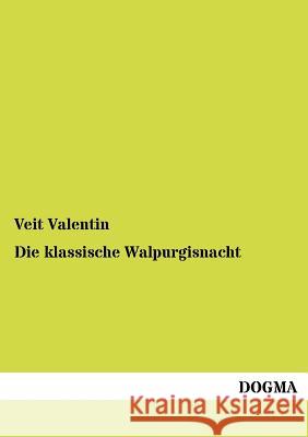 Die klassische Walpurgisnacht Veit Valentin 9783954545834