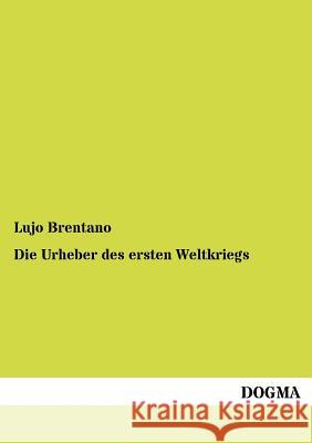 Die Urheber des ersten Weltkriegs Brentano, Lujo 9783954545872