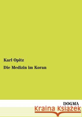 Die Medizin im Koran Opitz, Karl 9783954545926