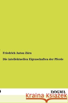 Die intellektuellen Eigenschaften der Pferde Zürn, Friedrich Anton 9783954545964 Dogma