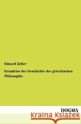 Grundriss der Geschichte der griechischen Philosophie Zeller, Eduard 9783954545995