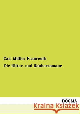Die Ritter- und Räuberromane Müller-Fraureuth, Carl 9783954546077