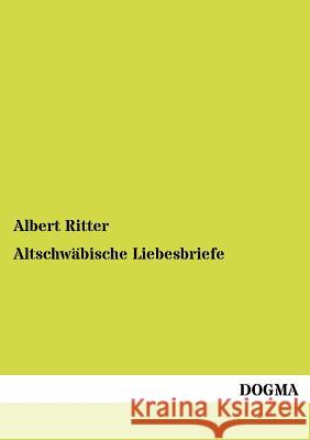 Altschwäbische Liebesbriefe Ritter, Albert 9783954546107