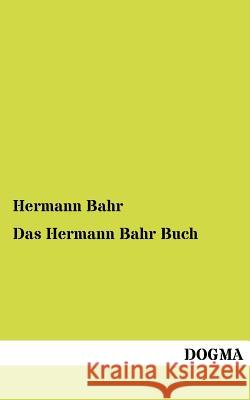 Das Hermann Bahr Buch Bahr, Hermann 9783954546350 Dogma