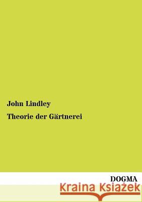 Theorie der Gärtnerei Lindley, John 9783954546763