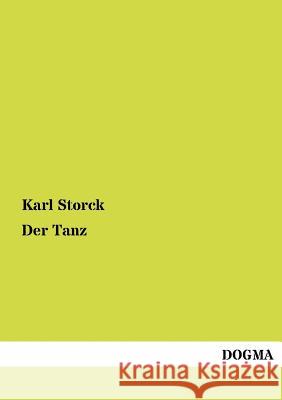 Der Tanz Karl Storck 9783954546787 Dogma