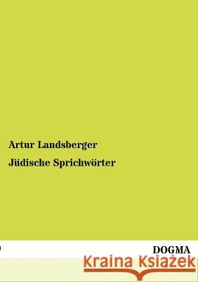 Jüdische Sprichwörter Landsberger, Artur 9783954547074 Dogma