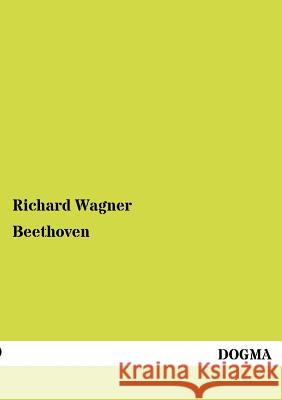 Beethoven Wagner, Richard 9783954547128 Dogma