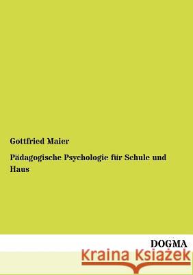 P Dagogische Psychologie Fur Schule Und Haus Maier, Gottfried 9783954547500